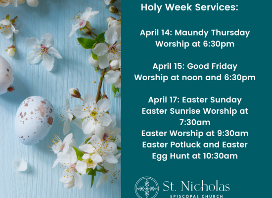List Of Holy Week And Easter Services: April 14 - Maundy Thursday Worship At 6:30pm; April 15 - Good Friday Worship At Noon And 6:30pm; Easter Sunday - Easter Sunrise Worship At 7:30am, Easter Worship At 9:30am, Potluck And Easter Egg Hunt At 10:30am